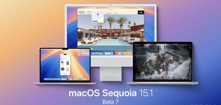 macOS Sequoia 15.1 beta 7 版本发布，公众版即将到来 